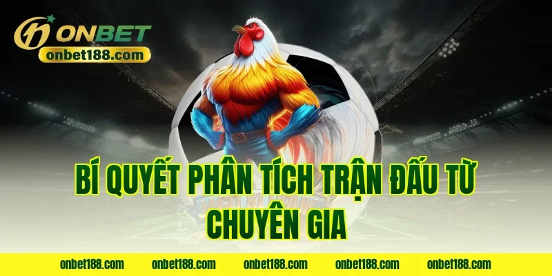 Bí quyết phân tích trận đấu từ chuyên gia
