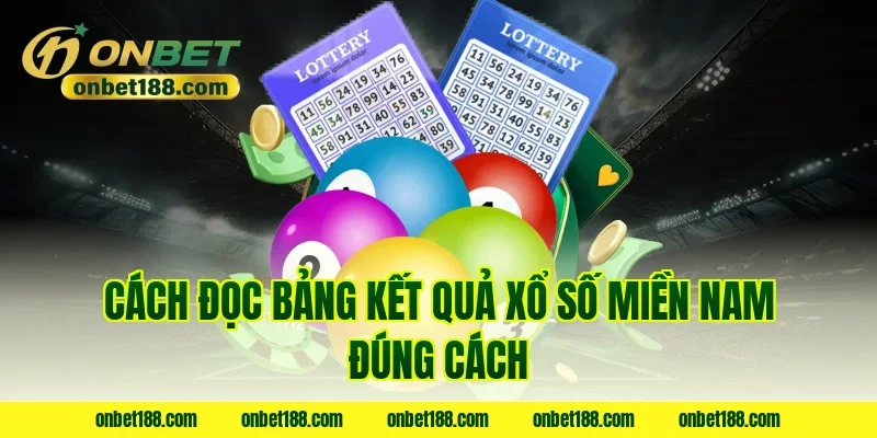 Cách đọc bảng kết quả xổ số miền nam đúng cách