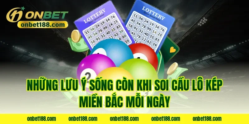 Những lưu ý sống còn khi soi cầu lô kép miền bắc mỗi ngày