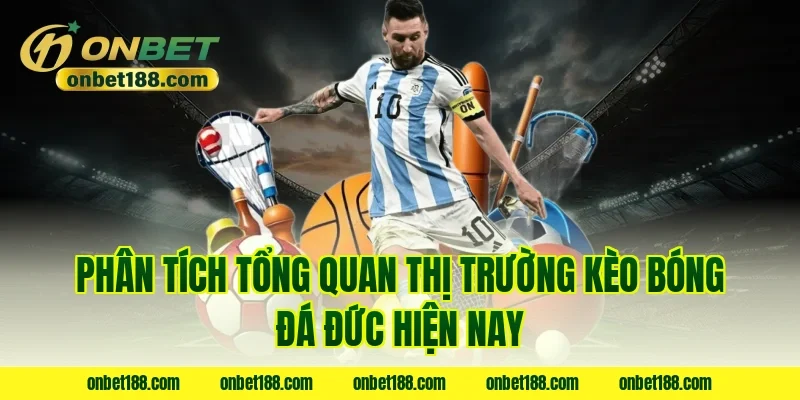 Phân tích tổng quan thị trường kèo bóng đá Đức hiện nay